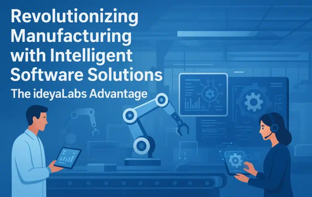 Manufacturing with Intelligent Software Solutions